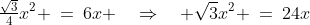 \tfrac{\sqrt{3}}{4}x^2 \:=\:6x \quad\Rightarrow\quad \sqrt{3}x^2 \:=\:24x