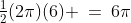 \tfrac{1}{2}(2\pi)(6) \:=\:6\pi
