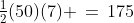B\!:\;\tfrac{1}{2}(50)(7) \,=\,175