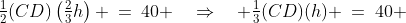 \tfrac{1}{2}(CD)\left(\tfrac{2}{3}h\right) \:=\:40 \quad\Rightarrow\quad \tfrac{1}{3}(CD)(h) \:=\:40 
