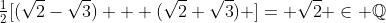 \tfrac{1}{2}[(\sqrt{2}-\sqrt{3}) + (\sqrt{2}+\sqrt{3}) ]= \sqrt{2} \in \mathbb{Q}