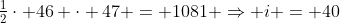 \tfrac{1}{2}\cdot 46 \cdot 47 = 1081 \Rightarrow i = 40