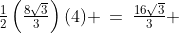 \tfrac{1}{2}\left(\tfrac{8\sqrt{3}}{3}\right)(4) \:=\:\tfrac{16\sqrt{3}}{3} 