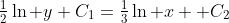 \tfrac{1}{2}\ln y+C_1=\tfrac{1}{3}\ln x +C_2