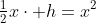 \tfrac{1}{2}x\cdot h=x^2