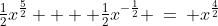 (1)\;\tfrac{1}{2}x^{\frac{5}{2}} +  \tfrac{1}{2}x^{-\frac{1}{2}} \:=\: x^{\frac{4}{2}}