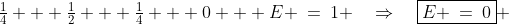 \tfrac{1}{4} + \tfrac{1}{2} + \tfrac{1}{4} + 0 + E \:=\:1 \quad\Rightarrow\quad\boxed{E \:=\:0} 