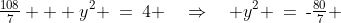 \tfrac{108}{7} + y^2 \:=\:4 \quad\Rightarrow\quad y^2 \:=\:\text{-}\tfrac{80}{7} 