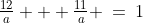 \tfrac{12}{a} + \tfrac{11}{a} \:=\:1