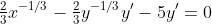\tfrac{2}{3}x^{-1/3}-\tfrac{2}{3}y^{-1/3}y'-5y'=0