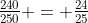 \tfrac{240}{250} = \tfrac{24}{25}