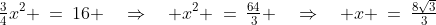 \tfrac{3}{4}x^2 \:=\:16 \quad\Rightarrow\quad x^2 \:=\:\tfrac{64}{3} \quad\Rightarrow\quad x \:=\:\tfrac{8\sqrt{3}}{3}