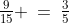 \tfrac{9}{15} \:=\:\tfrac{3}{5}