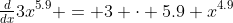 \tfrac{d}{dx}3x^{5.9} = 3 \cdot 5.9 x^{4.9}