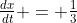 \tfrac{dx}{dt} = \tfrac{1}{3}