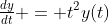 \tfrac{dy}{dt} = t^2y(t)