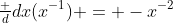 \tfrac d{dx}(x^{-1}) = -x^{-2}