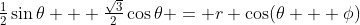 \tfrac12\sin\theta + \tfrac{\sqrt3}{2}\cos\theta = r \cos(\theta + \phi)