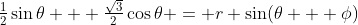 \tfrac12\sin\theta + \tfrac{\sqrt3}{2}\cos\theta = r \sin(\theta + \phi)