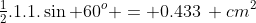 \tfrac12.1.1.\sin 60^o = 0.433\, cm^2