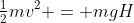 \tfrac12mv^2 = mgH