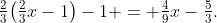 \tfrac23\bigl(\tfrac23x-1\bigr)-1 = \tfrac49x-\tfrac53.