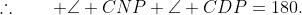 \therefore\qquad \angle CNP+\angle CDP=180.