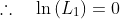 \therefore\quad\ln\left(L_1\right)=0