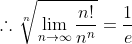 \therefore\sqrt[n]{\lim_{n\to\infty}\frac{n!}{n^n}}=\frac{1}{e}