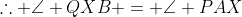 \therefore \angle QXB = \angle PAX