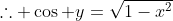 \therefore \cos y=\sqrt{1-x^2}