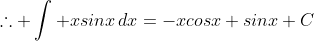 \therefore \int xsinx\,dx=-xcosx+sinx+C