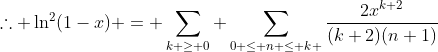 \therefore \ln^2(1-x) = \sum_{k \ge 0} \sum_{0 \le n \le k }\frac{2x^{k+2}}{(k+2)(n+1)}