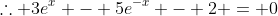 \therefore 3e^x - 5e^{-x} - 2 = 0