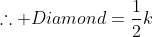 \therefore Diamond=\frac{1}{2}k