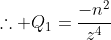 \therefore Q_1=\frac{-n^2}{z^4}
