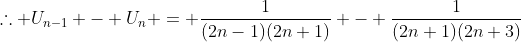 \therefore U_{n-1} - U_n = \frac{1}{(2n-1)(2n+1)} - \frac{1}{(2n+1)(2n+3)}