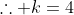 \therefore k=4