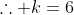 \therefore k=6