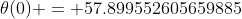\theta(0) = 57.899552605659885