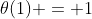 \theta(1) = 1
