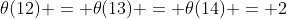\theta(12) = \theta(13) = \theta(14) = 2