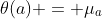 \theta(a) = \mu_a