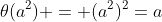 \theta(a^2) = (a^2)^2=a