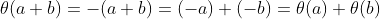 \theta(a+b)=-(a+b)=(-a)+(-b)=\theta(a)+\theta(b)