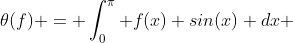 \theta(f) = \int_0^{\pi} f(x) sin(x) dx 
