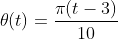 \theta(t)=\frac{\pi(t-3)}{10}