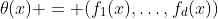 \theta(x) = (f_1(x),\ldots,f_d(x))