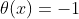 \theta(x)=-1