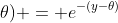 f_Y(y;\theta) = e^{-(y-\theta)}